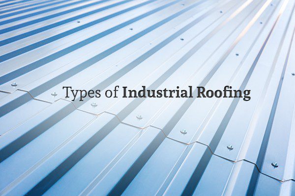 A corrugated metal roof with the words "Types of Industrial Roofing"