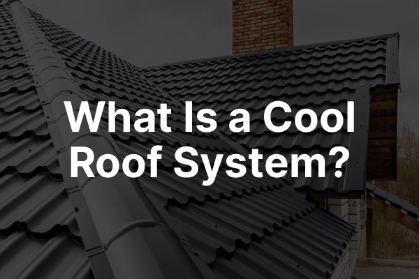 The words "What Is a Cool Roof System?" in front of a roof.